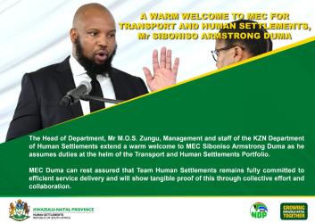 A warm Welcome to MEC for Transport &- Human Settlements, Mr. Siboniso  Armstrong Duma.